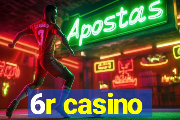 6r casino